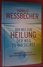 Der Weg zur Heilung  Der Weg zu dir selbst  Harald Wessbecher