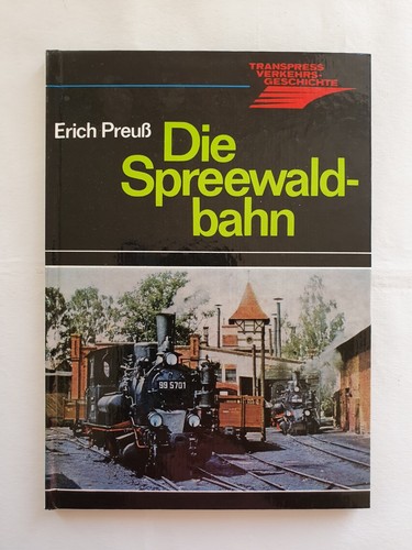 Die spreewaldbahn erich preuß - spreewaldbahn,