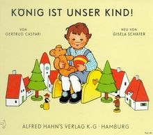König ist unser - kind!, von