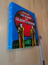 Die Kunst von Gilbert & George oder eine Ästhetik der Existenz. Jahn, Wolf :