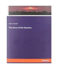 The Story of the Heavens, Robert Stawell