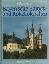 Bayerische Barock- und Rokokokirchen von Helga Wagner (1983, gebunden)