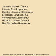 Johannis Molleri... Cimbria Literata Sive Scriptorum Ducatus Utriusque Slesvicen