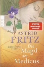 Die Magd des Medicus, Historischer Roman von Astrid Fritz, 1527, Paracelsus