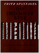 Fritz Spannagel: das DRECHSLERWERK Edition "libri rari " .Fachbuch für Drechsler