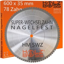 Holzboss ® HM-Kreis-Sägeblatt SWZ 600 x 35 mm Nagelfest  78 x Super-Wechsel-Zahn