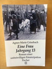 "Eine Frau Jahrgang 13" von Griesebach Agnes-Marie: Roman einer unf.Emanzipation