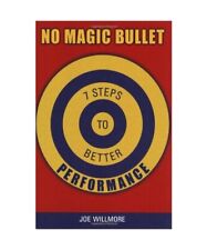 No Magic Bullet: Seven Steps to Better Performance, Joe Willmore