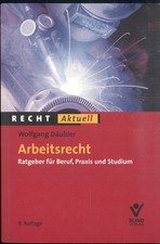 Arbeitsrecht - Wolfgang Däubler - Ratgeber für Beruf, Praxis und Studium
