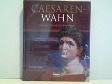 Cäsarenwahn: Herrscher, die sich für Götter hielten Rudow, Alexander: