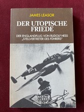 James Leasor: Der utopische Friede. Der Englandflug von Rudolf Heß.