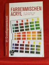 Farbenmischen Acryl - Mit Farbtafeln und praktischen Tipps -Grundlagenwerkstatt
