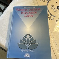 Wenn es verletzt, ist es keine Liebe : Wege zu erfüllenden Bez. Chuck Spezzano