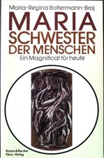 Maria, Schwester der Menschen : ein Magnificat für heute. Bottermann-Broj, Maria