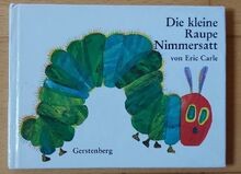 Die kleine raupe nimmersatt - die,