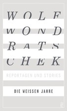 Die weißen Jahre Wolf Wondratschek