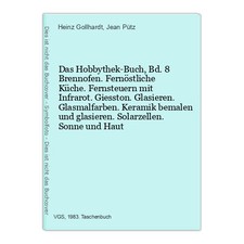 Das Hobbythek-Buch, Bd.8 Brennofen. Fernöstliche Küche. Fernsteuern mit Infrarot