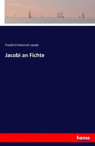 Jacobi fichte friedrich - jacobi, an