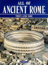 All of Ancient Rome Then and Now by Maurizio Martinelli (ed)