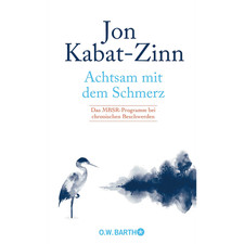 Achtsam mit dem Schmerz: Das
