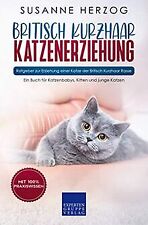Britisch Kurzhaar Katzenerziehung - Ratgeber zur Er... | Buch | Zustand sehr gut