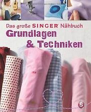 Das große SINGER Nähbuch Grundlagen  Techniken: Die Näh... | Buch | Zustand gut