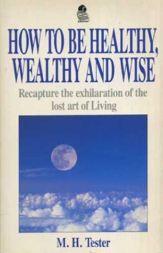 How healthy wealthy - be, and