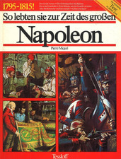 So lebten sie zur Zeit des großen Napoleon- Pierre Miquel