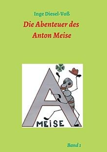 Die abenteuer des anton meise - anton,