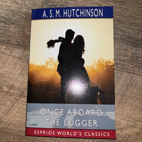 Once aboard the lugger - once,