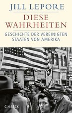 Diese Wahrheiten: Eine Geschichte der Vereinigten Staaten von Buch C.H.Beck