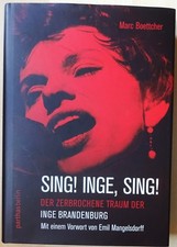 Sing! Inge! Sing! | Der zerbrochene Traum der Inge Brandenburg | Marc Boettcher