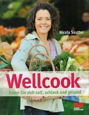 Wellcook Nicola Sautter Essen Sie sich satt schlank und gesund 2008 auf 136 Seit
