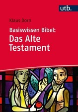 Basiswissen Bibel: Das Alte Testament Dorn, Klaus: