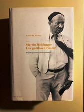Martin Heidegger. Der gottlose Priester | Psychogramm eines Denkers. Fischer