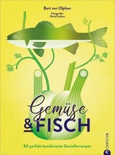 Kochbuch ? Gemüse & Fisch: 80 perfekt kombinierte Genießerrezepte. Sowohl Fisch 
