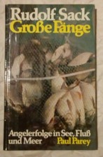 Rudolf Sack Große Fänge - Angelerfolge in See, Fluß und Meer - Paul Parey 