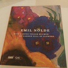 Emil Nolde. Mein Garten voller Blumen / My Garden full of Flowers. Nolde, Emil a