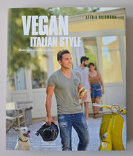 Attila Hildmann. Vegan Italian Style. Moderne italienische Küche 2015 Rezepte