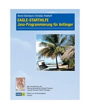 EAGLE-STARTHILFE Java-Programmierung für Anfänger, Bernd Steinbach, Christian 