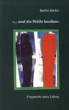 Und die Wölfe heulten. Eine Autobiographie von Karlen, B... | Buch | Zustand gut
