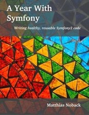 A Year With Symfony: Writing healthy, reusable Symfony2 ... | Buch | Zustand gut