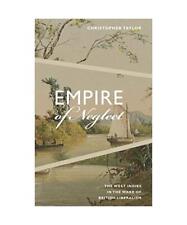 Empire of Neglect: The West Indies in the Wake of British Liberalism, Christophe