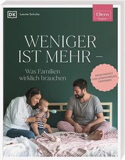 ELTERN-Ratgeber. Weniger ist mehr — was Familien wirklich brauchen