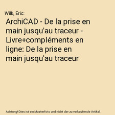 ArchiCAD - De la prise en main jusqu'au traceur - Livre+compléments en ligne: D