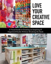 Love Your Creative Space: A