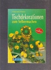 Tischdekorationen zum Selbermachen von A. Massenkeil und P. Panesar