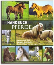Handbuch Pferde - Rassen, Ratgeber, Reitausbildung