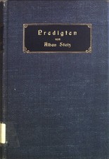 Predigten von Alban Stolz aus dessen Nachlaß zu seinem hundertsten Geburtstag he