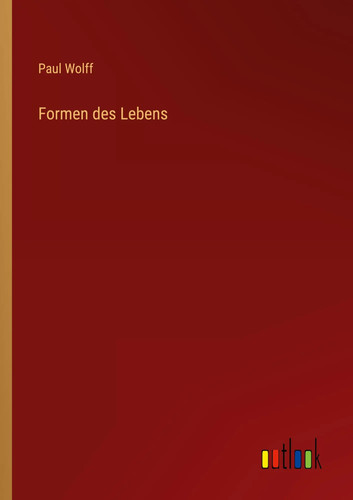 Formen des lebens paul - lebens, wolff